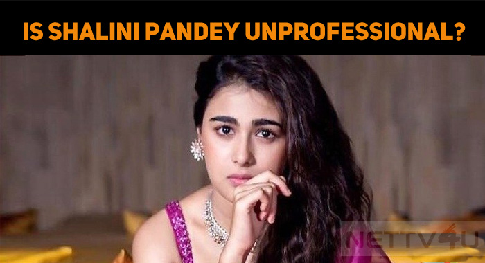 Is Shalini Pandey Unprofessional?