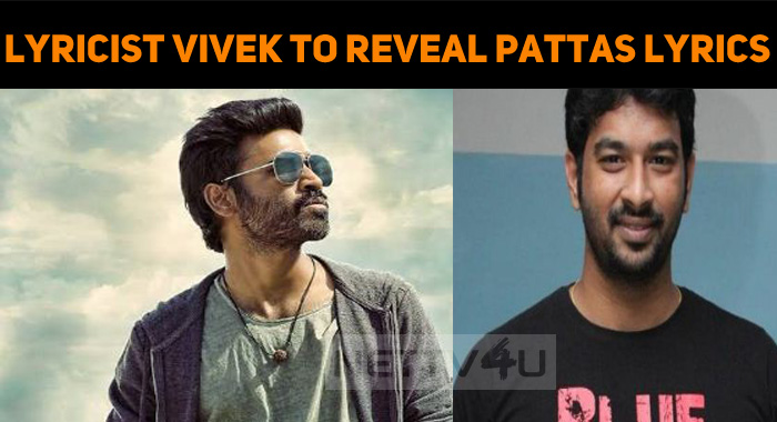 Lyricist Vivek To Reveal The Lyrics Of Pattas!
