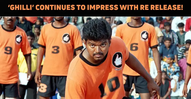 ‘Ghilli’ Continues To Wow The Audiences!