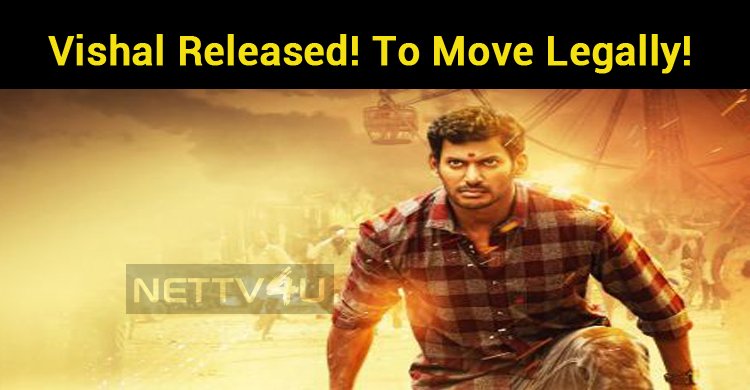 Vishal Released! Gets Ready To Move Legally!