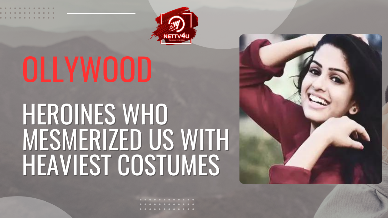 Ollywood Heroines Who Mesmerized Us With Heaviest Costumes