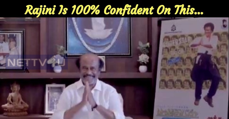Rajini Is 100% Confident On This…