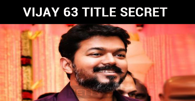 Why Is Vijay 63 Titled As This?