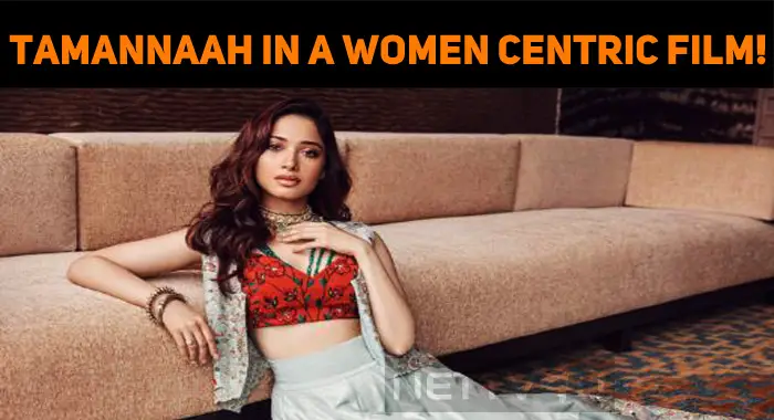 Tamannaah Signs A Women Centric Film!