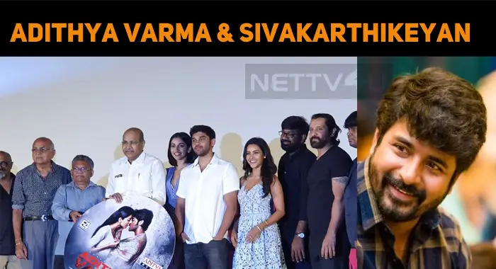 Adithya Varma Has Sivakarthikeyan Connection!