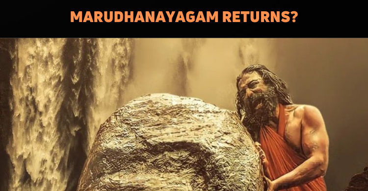 Kamal Haasan To Revive Marudhanayagam?