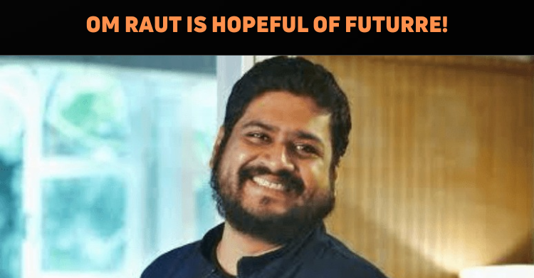 Om Raut Reveals His Experience Of Surviving The Adipurush Backlash