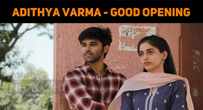 Adithya Varma Had A Good Opening!