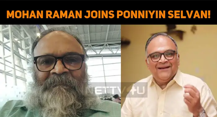 Mohan Raman Joins Ponniyin Selvan!