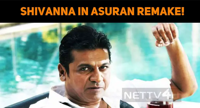 Shivanna To Play In Asuran Remake!