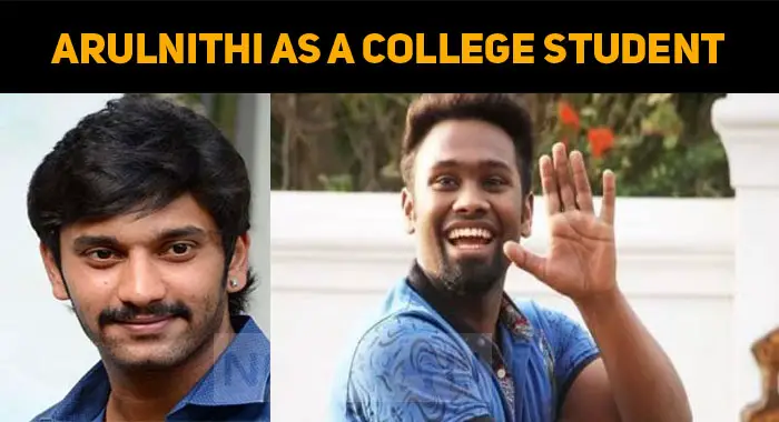 Arulnithi As A College Student In His Next!