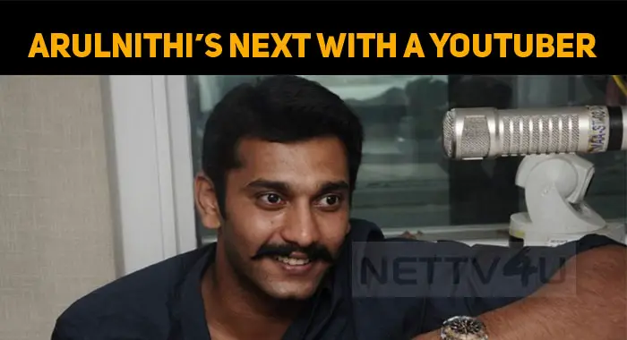 Arulnithi Joins The Youtuber In His Next!