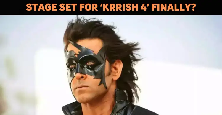 ‘Krrish 4’ To Launch Soon?
