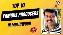 Top 10 Famous Producers In Mollywood