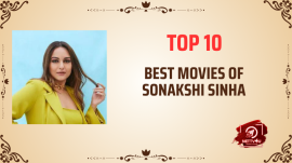 Top 10 Best Movies Of Sonakshi Sinha