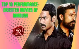 Top 10 Performance-Oriented Movies Of Dhanush