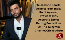 Successful Sports Analyst From India, Rohit Agarwal, Provides 95% Accurate Sports Betting Predictions On The Telegram Channel Cr