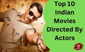 Top 10 Indian Movies Directed By Actors