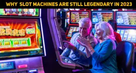 Main Reasons Why Slot Machines Are Still Legendary In 2023