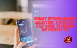 Binary Options Broker Selection: A Step-By-Step Guide To Finding The Perfect Fit
