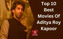 Top 10 Best Movies Of Aditya Roy Kapoor