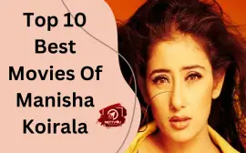 Top 10 Best Movies Of Manisha Koirala