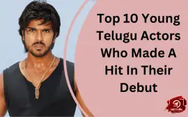 Top 10 Young Telugu Actors Who Made A Hit In Their Debut