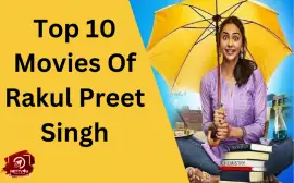 Top 10 Movies Of Rakul Preet Singh