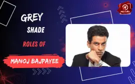 Grey Shade Roles Of Manoj Bajpayee