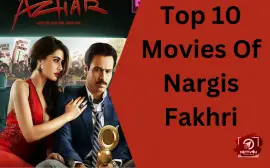 Top 10 Movies Of Nargis Fakhri