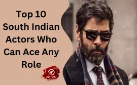 Top 10 South Indian Actors Who Can Ace Any Role