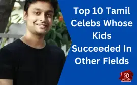 Top 10 Tamil Celebs Whose Kids Succeeded In Other Fields