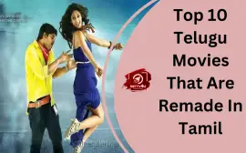 Top 10 Telugu Movies That Are Remade In Tamil