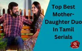 Top Best Mother-Daughter Duo In Tamil Serials