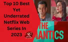 Top 10 Best Yet Underrated Netflix Web Series In 2023