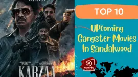 Top 10 Upcoming Gangster Movies In Sandalwood