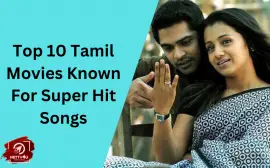 Top 10 Tamil Movies Known For Super Hit Songs