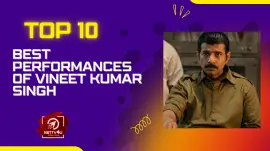 Top 10 Best Performances Of Vineet Kumar Singh