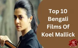 Top 10 Bengali Films Of Koel Mallick