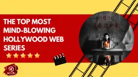 The Top Most Mind-Blowing Hollywood Web Series
