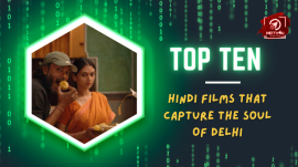 Top Ten Hindi Films That Capture The Soul Of Delhi