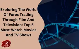 Exploring The World Of Forex Trading Through Film And Television: Top 5 Must-Watch Movies And TV Shows
