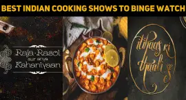 The Best Indian Cooking Shows To Binge Watch On A Lazy Day