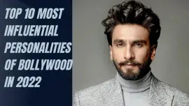 Top 10 Most Influential Personalities Of Bollywood In 2022