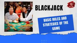 Blackjack: Basic Rules And Strategies Of The Game