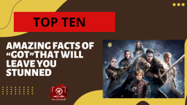 Top Ten Amazing Facts Of “GOT”That Will Leave You Stunned 