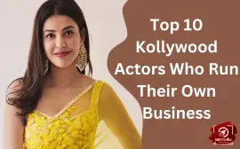 Top 10 Kollywood Actors Who Run Their Own Business