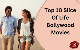 Top 10 Slice Of Life Bollywood Movies