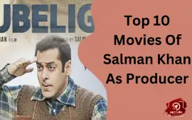 Top 10 Movies Of Salman Khan As Producer