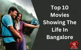 Top 10 Movies Showing The Life In Bangalore
